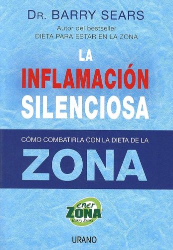 La Inflamacion Silenciosa/ the Anti-inflammation Zone: Reversing the Silent Epidemic That's Destroying Our Health (Spanish Edition) under The Books Store
