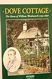 Dove Cottage : the home of William Wordsworth, 1799-1808