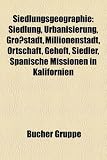 Siedlungsgeographie: Siedlung, Urbanisierung, Grossstadt, Millionenstadt, Ortschaft, Gehoft, Siedler, Spanische Missionen in Kalifornien - 