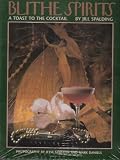 Blithe Spirits: Toast to the Cocktail