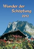 Wunder der Sch&ouml;pfung 2012: Posterkalender mit Bibelworten - 