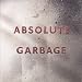 Absolute Garbage