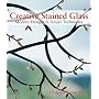 Creative Stained Glass: Modern Designs & Simple Techniques