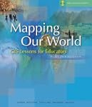 Mapping Our World: GIS Lessons for Ed...