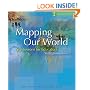 Mapping Our World: GIS Lessons for Educators, ArcGIS Desktop Edition