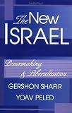 The New Israel: Peacemaking and Liberalization