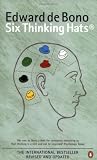 Six Thinking Hats : An Essential Approach to Business Management from the Creator of Lateral Thinking