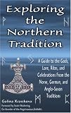 Exploring The Northern Tradition: A Guide To The Gods, Lore, Rites And Celebrations From The Norse, German And Anglo-saxon Traditions