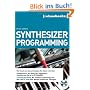 Synthesizer Programming.Die Kunst des Sound-Designs f�r jeden erlernbar