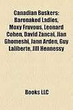 Canadian Buskers: Barenaked Ladies, Moxy Frvous, Leonard Cohen, David Zancai, Jian Ghomeshi, Jann Arden, Guy Lalibert, Jill Hennessy-