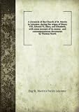 Produkt-Bild: A chronicle of the Church of St. Martin in Leicester, during the reigns of Henry VIII, Edward VI, Mary, and Elizabeth, with some account of its monor . and contemporaneous documents by Thomas North