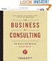 The Business of Consulting, (CD-ROM Included): The Basics and Beyond (Essential Knowledge Resource)