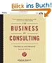 The Business of Consulting: The Basics and Beyond (CD-ROM Included) (Essential Knowledge Resource)