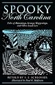 Spooky North Carolina: Tales of Hauntings, Strange Happenings, and Other Local Lore