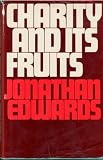 Charity and its fruits : Christian love as manifested in the heart and life