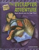The Oviraptor Adventure: Mark Norell and the Egg Thief (Fossil Hunters)