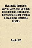 Bisexual Artists: John Wayne Gacy, Jean Cocteau, Nina Hamnett, Frida Kahlo, Benvenuto Cellini, Tamara de Lempicka, Romaine Brooks-