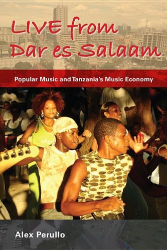 Live from Dar es Salaam: Popular Music and Tanzania's Music Economy (African Expressive Cultures)