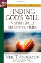Finding God's Will in Spiritually Deceptive Times (The Bondage Breaker Series)