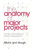 The anatomy of major projects : a study of the reality of project management