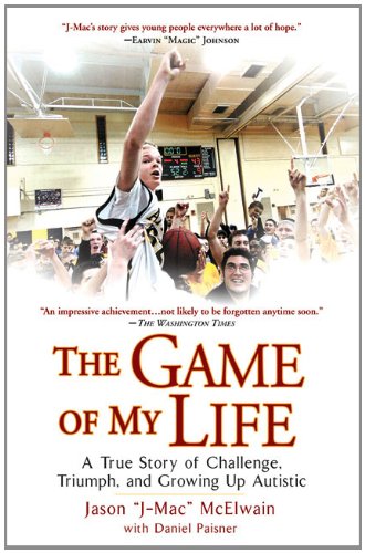 The Game of My Life: A True Story of Challenge, Triumph, and Growing Up Autistic