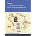 Vauban : L'homme, l'ing�nieur, le r�formateur