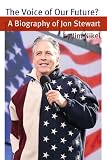 The Voice of Our Future? A Biography of Jon Stewart