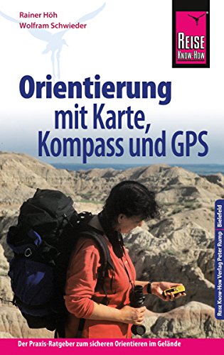 Reise Know-How Orientierung mit Karte, Kompass und GPS Der Praxis-Ratgeber für sicheres Orientieren im Gelände (Sachbuch) (German Edition)