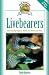 Livebearers: Understanding Guppies, Mollies, Swordtails and Others (Fish Keeping Made Easy)