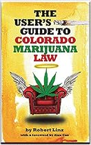 The User's Guide to Colorado Marijuana Law