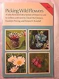 Picking wild flowers : a fully illustrated description of those it is safe to collect