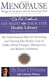 Menopause: Manage Its Symptoms With the Blood Type Diet: The Individualized Plan for Preventing and [Paperback]