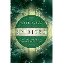 Spirited: Taking Paganism Beyond the Circle