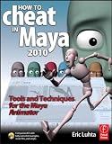Book: How to Cheat in Maya 2010: Tools and Techniques for the Maya Animator How to Cheat in Maya 2010: Tools and Techniques for the Maya Animator