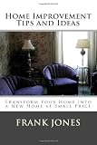 Home Improvement Tips and Ideas: Transform Your Home into a New Home at Small Price