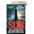 Sub: Real Life on Board with the Hidden Heroes of the Royal Navy's Silent Service