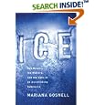 Ice: The Nature, the History, and the Uses of an Astonishing Substance by  Mariana Gosnell