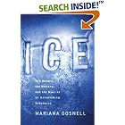 Click here to buy Ice: The Nature, the History, and the Uses of an Astonishing Substance by  Mariana Gosnell.
