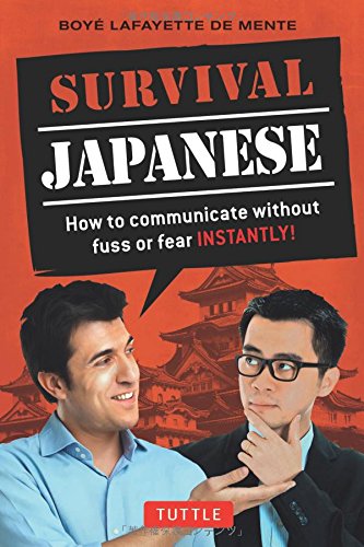 Survival Japanese: How to Communicate without Fuss or Fear Instantly! (Japanese Phrasebook) (Survival Series)