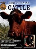 How To Raise Cattle: Everything You Need To Know (How to Raise...)