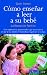 C&Atilde;&sup3;mo ense&Atilde;&plusmn;ar a leer a su beb&Atilde;&copy;