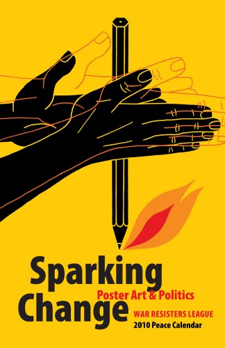 Sparking Change: Poster Art & Politics 2010 Peace Calendar