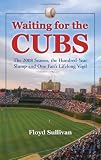 Waiting for the Cubs: The 2008 Season, the Hundred-Year Slump and One Fan's Lifelong Vigil