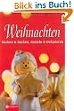 Weihnachten: Kochen & Backen, Basteln & Dekorieren