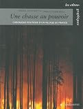 La chasse au pouvoir : Chronique politique d'un village de France
