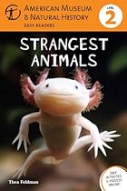 Strangest Animals: (Level 2) (Amer Museum of Nat History Easy Readers) Strangest Animals: (Level 2) (Amer Museum of Nat History Easy Readers)