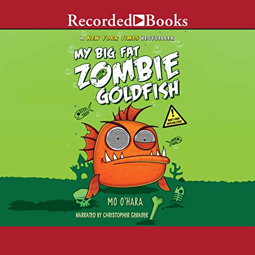 My Big Fat Zombie Goldfish, by Mo O'Hara