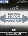 Jazz Rhythm Section Work-Out - Bassists & Drummers (Play- a-Long)