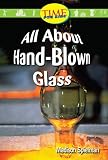 All About Hand-Blown Glass: Early Fluent (Nonfiction Readers)