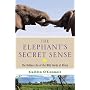 The Elephant's Secret Sense: The Hidden Life of the Wild Herds of Africa